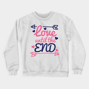 Love until the End Crewneck Sweatshirt